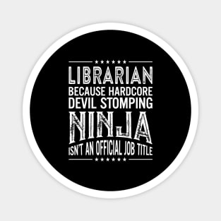 Librarian Because Hardcore Devil Stomping Ninja Isn't An Official Job Title Magnet